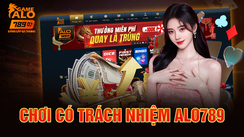 Chơi Có Trách Nhiệm Tại Alo789