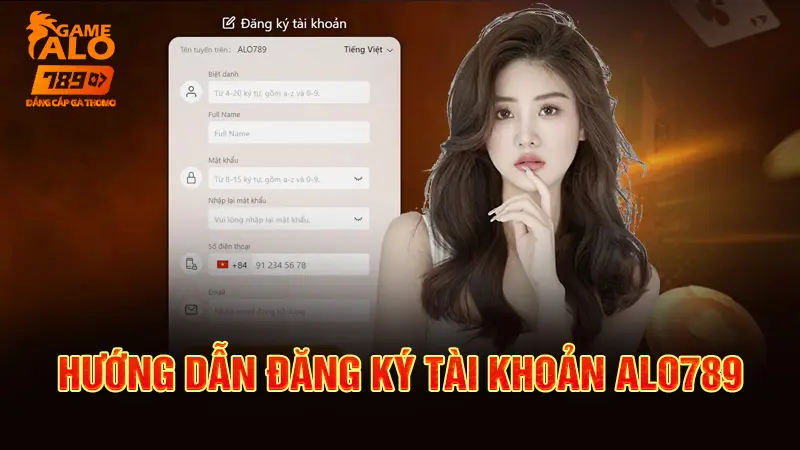 Hướng dẫn đăng ký tài khoản Alo789