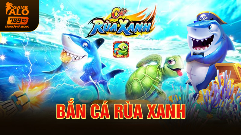 Bắn Cá Rùa Xanh