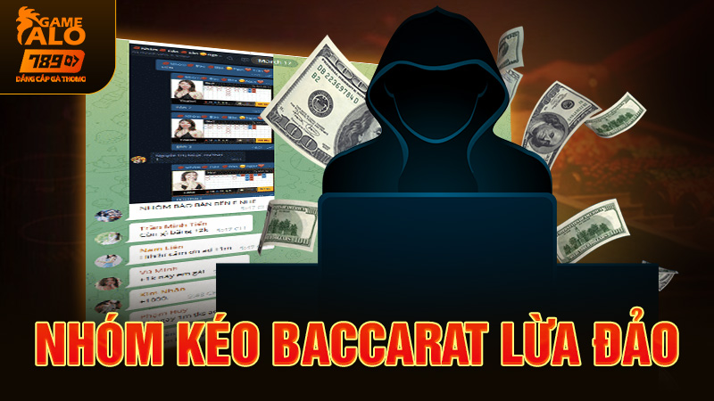 Nhóm kéo Baccarat lừa đảo và một số kiến thức cần ghi nhớ