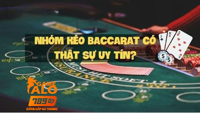 Nhóm kéo Baccarat được thành lập để lừa đảo người chơi có đúng không?