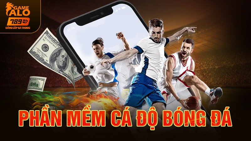 Top 5 phần mềm cá độ bóng đá có kết quả tốt nhất hiện nay